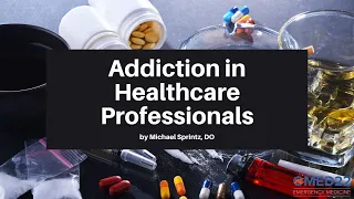 Addiction in Healthcare Professionals - How to Know & What to Do