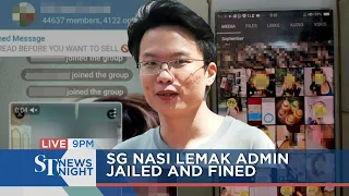 SG Nasi Lemak admin fined and jailed | ST NEWS NIGHT