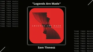 Sam Tinnesz - Legends Are Made | Tone Tree Music