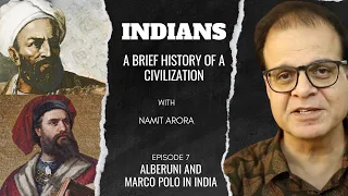 Indians | Ep 7: Alberuni and Marco Polo in India | A Brief History of a Civilization