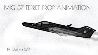 Mig 37 Prop Animation Test