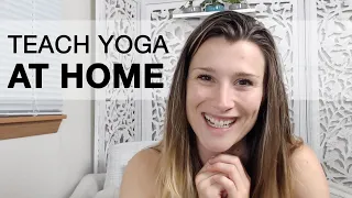 Tips to TEACH ONLINE YOGA from home - right now!