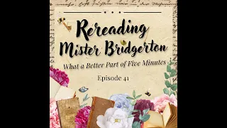 What a Barb! Episode 41 – Rereading Mister Bridgerton: What a Better Part of Five Minutes [Ch 6-11]