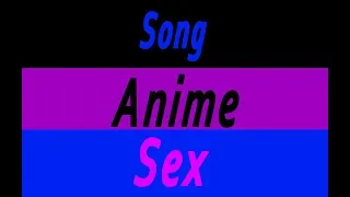 Песни, аниме и SEX
