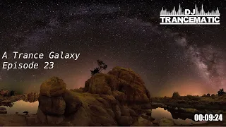 A Trance Galaxy - Episode 23 (Uplifting, Vocal and Progressive Trance MegaMix)