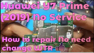 Huawei Y7 Prime (2019) No service / How to repair No need change WTR !! 👍👍