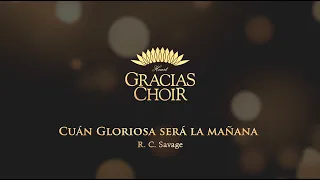 [Gracias Choir] R.C.Savage : Cuán Gloriosa Será La Mañana / Vocal Ensemble