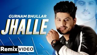 Jhalle (Dhol Mix) | Gurnam Bhullar | Sargun Mehta | Binnu Dhillon | Latest Punjabi Songs 2020