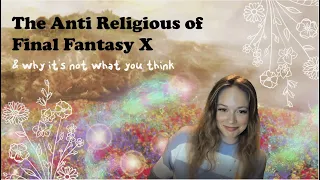 The Anti Religious of Final Fantasy X & why it's not what you think