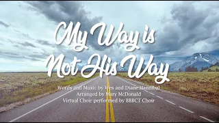 My Way Is Not His Way | Virtual Choir | BBBCT Choir