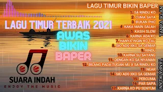 LAGU TIMUR TERBAIK 2021 || LAGU TIMUR VIRAL TIKTOK || LAGU BAPER TANPA IKLAN