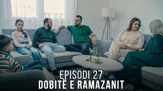 Dobitë e Ramazanit - Episodi 27