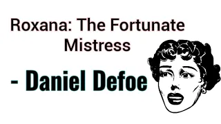 Daniel Defoe's Roxana: The Fortunate Mistress Summary in hindi