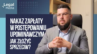 Nakaz zapłaty w postępowaniu upominawczym - jak złożyć sprzeciw?