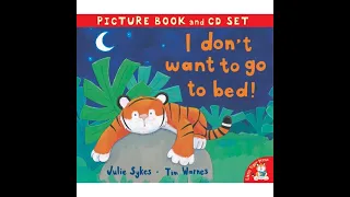 I Don't Want To Go To Bed - Bedtime stories for kids, read aloud.