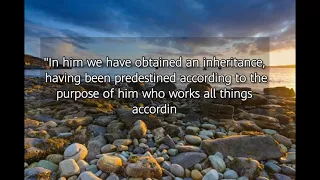 Ephesians 1:11 "In him we were also chosen, having been predestined according to the plan of him.."