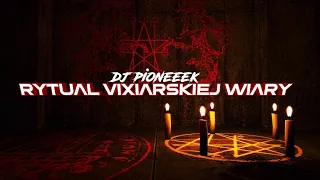 ✝️☢️PIONEEEK - RYTUAŁ VIXIARSKIEJ WIARY☢️✝️