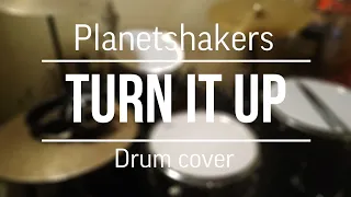 Turn It Up | Planetshakers | Drum Cover