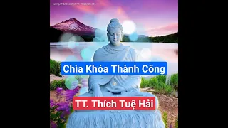 Chìa Khóa Thành Công #TT_Thích Tuệ Hải #Khai_Tâm_Dưỡng_Sinh#Thichtuehai #khaitamduongsinh