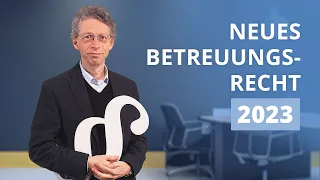 Betreuungsrecht 2023   Was ist neu?