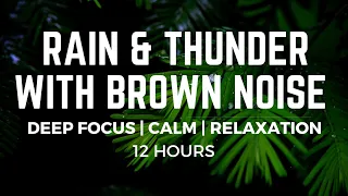 12 Hours of Seriously Smoothed Brown Noise, Rain, and Thunder: Ultimate Ambient Sleep and Relaxation
