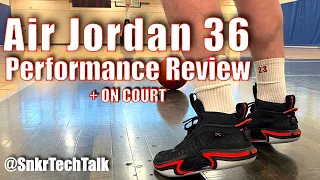 Air Jordan 36 Performance Review - In Depth and On Court