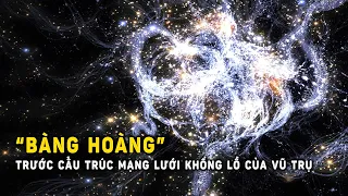 Bàng hoàng trước cấu trúc mạng lưới khổng lồ của Vũ trụ | Khoa Học và Khám Phá