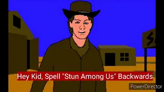 Hey Kid, Spell "Stun Among Us " Backwards