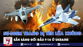 Chiến đấu cơ Su-30SM Nga trang bị tên lửa tầm bắn 300km, sẵn sàng đối đầu F-16 ở Ukraine - VNews