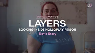 LAYERS: Looking Inside Holloway Prison (Kat's Story)