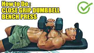 How To Do : CLOSE GRIP DUMBBELL BENCH PRESS | CHEST WORKOUT