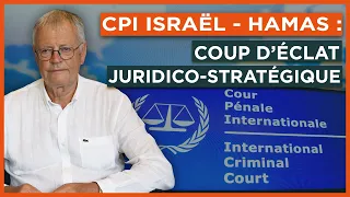 CPI Israël - Hamas : coup d'éclat juridico-stratégique