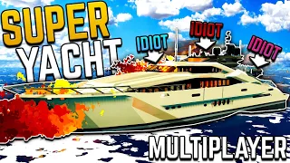 Three IDIOTS DESTROY A GIANT SUPER YACHT In Multiplayer Stormworks!