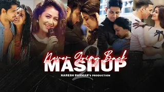 Never Going Back Mashup | Part 2 | Best of 2022 | Neha Kakkar, Atif Aslam, Arko, Jubin Nautiyal