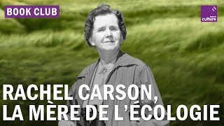 Plus de 60 ans après “Printemps silencieux”, Rachel Carson fait toujours du bruit