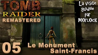 Tomb Raider I Remastered  - 05 - Le Monument Saint Francis [Visite Guidée] 4k