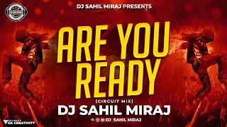 ARE YOU READY | CIRCUIT MIX | REMASTER  TRANCE | DJ SAHIL MIRAJ