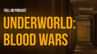 Underworld: Blood Wars (2016) - HD Full Movie Podcast Episode | Film Review