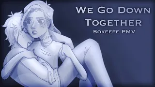 Sokeefe PMV - We Go Down Together