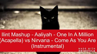 One In A Million - Aaliyah vs Nirvana - Come As You Are Ilint Mashup