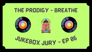 The Prodigy - Breathe | Jukebox Jury, Ep 06 | Give Us Your Score!