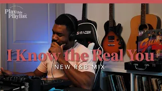 New School R&B - I Know the Real You | Play this Playlist Episode 13