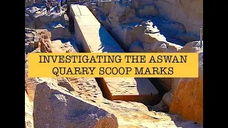 Man vs Granite pt4 - Aswan quarry scoop marks mystery. Evidence for quarrying with heat?