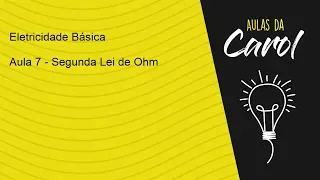 Eletricidade Básica - Aula 7 - Segunda Lei de Ohm