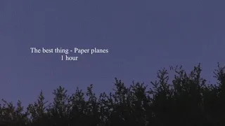 The best thing - Paper planes 1hour (Vocal ver.)