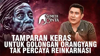 TAMPARAN KERAS UNTUK GOLONGAN ORANG YSNG TAK PERCAYA REINKARNASI - ABU MARLO