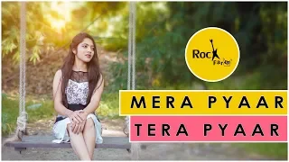 Mera Pyar Tera Pyar - Shubhangi | Female Version | Arijit | Jalebi | Latest Songs 2018 | Rockfarm