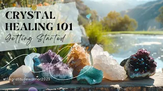 CRYSTAL HEALING 101: Getting Started