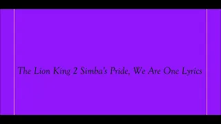 The Lion King 2 Simba's Pride, We Are one Lyrics