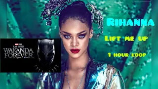 © Rihanna -Lift Me Up [1 Hour Loop]